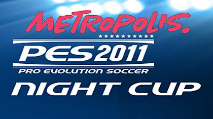 Metropolis PES 11 Night Cup