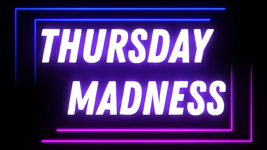 Thursday Madness 