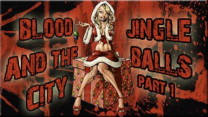 Blood and the City: Jingle Balls