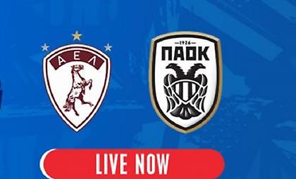 LIVE TV: ΑΕΛ - ΠΑΟΚ Β